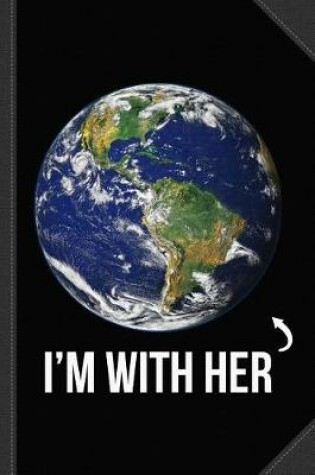 Cover of I'm with Her Mother Earth Journal Notebook