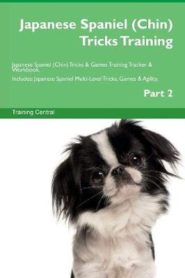 Book cover for Japanese Spaniel (Chin) Tricks Training Japanese Spaniel (Chin) Tricks & Games Training Tracker & Workbook. Includes