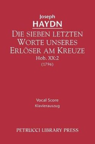 Cover of Die sieben letzten Worte unseres Erloser am Kreuze, Hob.XX.2