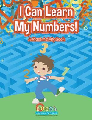 Book cover for I Can Learn My Numbers! a Maze Activity Book