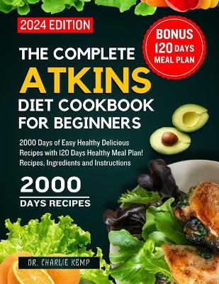 Book cover for The Complete Atkins Diet Cookbook for Beginners 2024