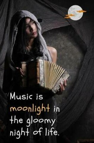 Cover of Music Is Moonlight in the Gloomy Night of Life.