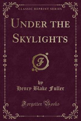 Book cover for Under the Skylights (Classic Reprint)