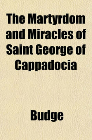 Cover of The Martyrdom and Miracles of Saint George of Cappadocia