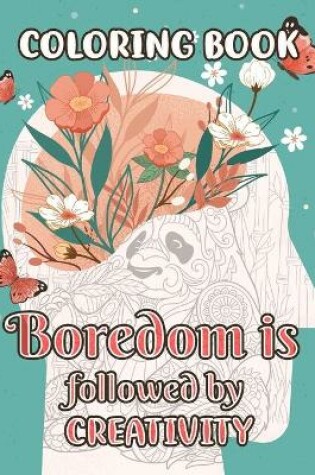 Cover of Coloring Book - Boredom is Followed by Creativity