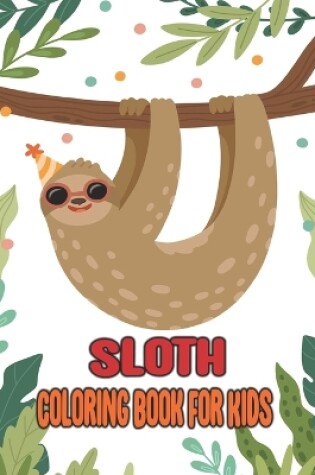 Cover of Sloth Coloring Book For Kids