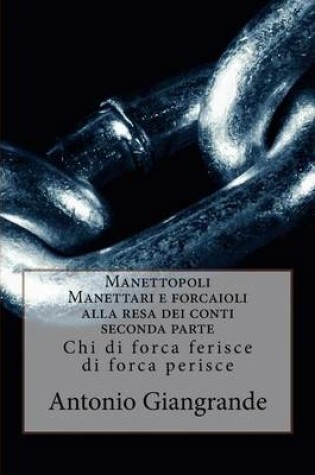 Cover of Manettopoli Manettari E Forcaioli Alla Resa Dei Conti Seconda Parte