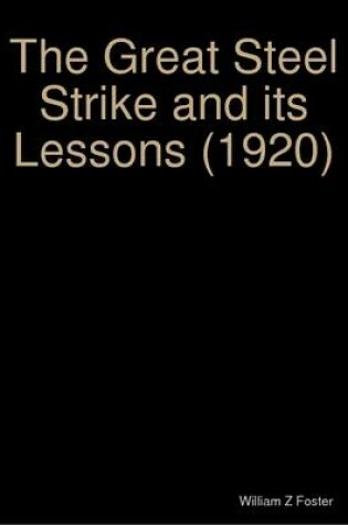 Cover of The Great Steel Strike and Its Lessons (1920)