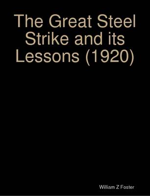 Book cover for The Great Steel Strike and Its Lessons (1920)