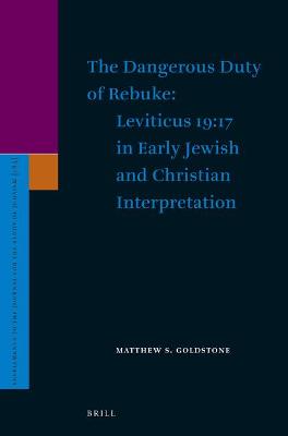 Book cover for The Dangerous Duty of Rebuke: Leviticus 19:17 in Early Jewish and Christian Interpretation