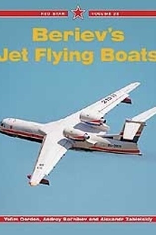 Cover of Red Star 28: Beriev's Jet Flying Boats