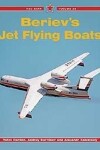 Book cover for Red Star 28: Beriev's Jet Flying Boats
