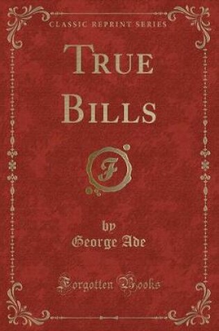Cover of True Bills (Classic Reprint)