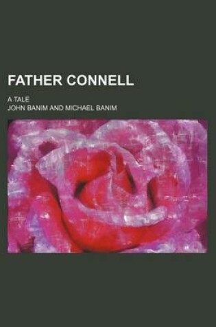 Cover of Father Connell; A Tale
