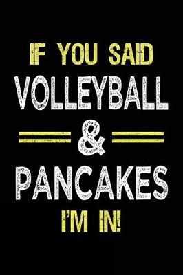 Book cover for If You Said Volleyball & Pancakes I'm in
