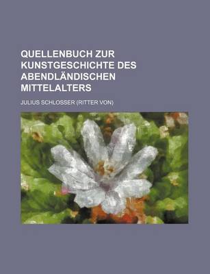 Book cover for Quellenbuch Zur Kunstgeschichte Des Abendlandischen Mittelalters