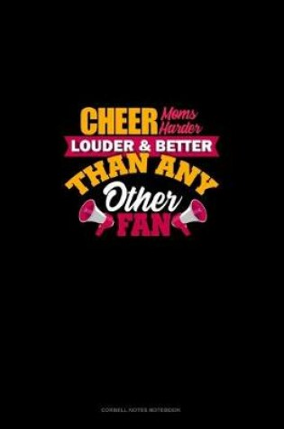 Cover of Cheer Moms Cheer Harder Louder & Better Than Any Other Fan