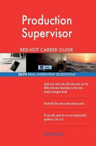 Cover of Production Supervisor RED-HOT Career Guide; 2674 REAL Interview Questions