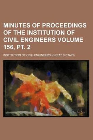 Cover of Minutes of Proceedings of the Institution of Civil Engineers Volume 156, PT. 2