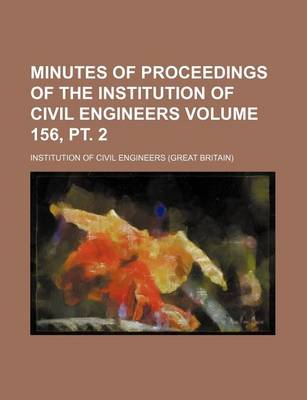 Book cover for Minutes of Proceedings of the Institution of Civil Engineers Volume 156, PT. 2