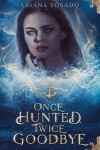 Book cover for Once Hunted, Twice Goodbye