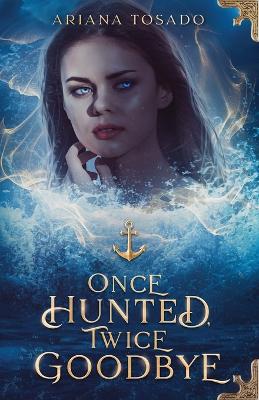 Cover of Once Hunted, Twice Goodbye