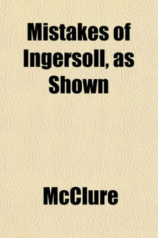 Cover of Mistakes of Ingersoll, as Shown