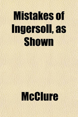 Book cover for Mistakes of Ingersoll, as Shown