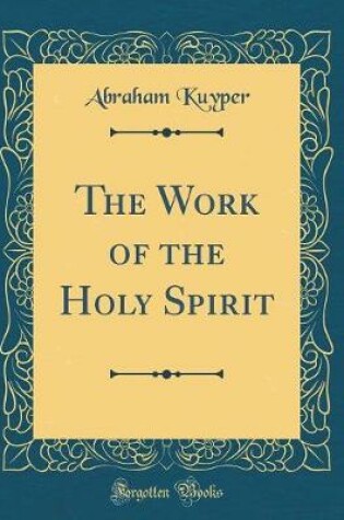 Cover of The Work of the Holy Spirit (Classic Reprint)