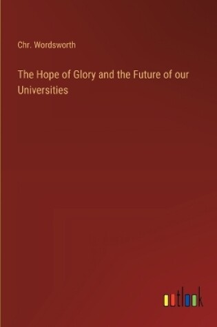 Cover of The Hope of Glory and the Future of our Universities