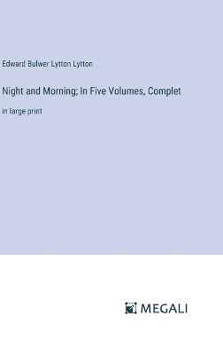 Book cover for Night and Morning; In Five Volumes, Complet