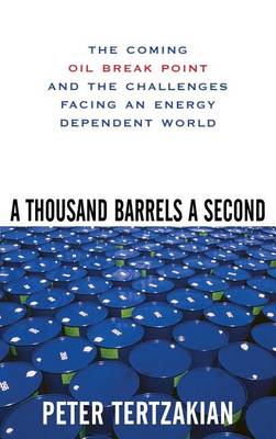 Book cover for A Thousand Barrels a Second: The Coming Oil Break Point and the Challenges Facing an Energy Dependent World