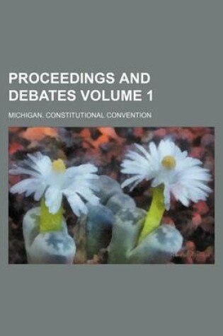 Cover of Proceedings and Debates Volume 1