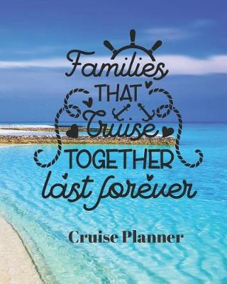 Book cover for Families that Cruise Together Last Forever Cruise Planner