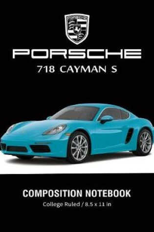 Cover of Porsche 718 Cayman S Composition Notebook College Ruled / 8.5 x 11 in