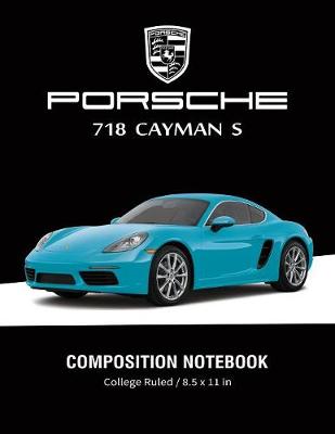 Book cover for Porsche 718 Cayman S Composition Notebook College Ruled / 8.5 x 11 in