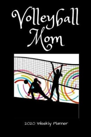 Cover of Volleyball Mom 2020 Weekly Planner