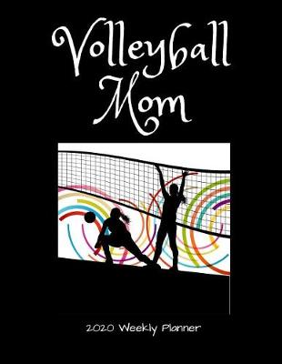 Book cover for Volleyball Mom 2020 Weekly Planner