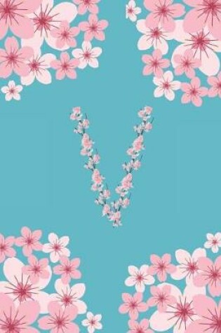 Cover of V Monogram Letter V Cherry Blossoms Journal Notebook