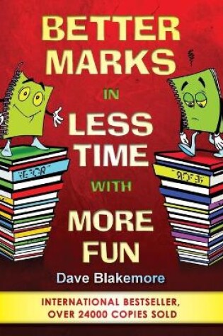 Cover of Better Marks in Less Time with More Fun