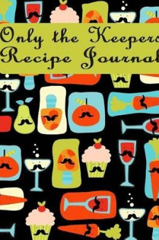 Cover of Only the Keepers Recipe Journal