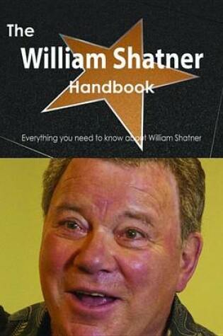 Cover of The William Shatner Handbook - Everything You Need to Know about William Shatner