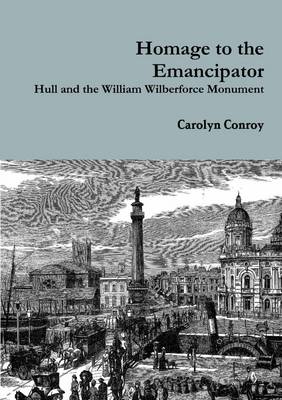 Book cover for Homage to the Emancipator: Hull and the William Wilberforce Monument