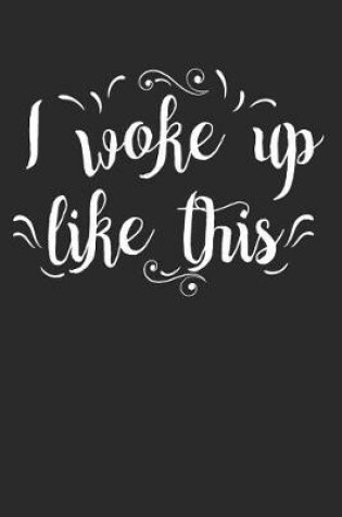 Cover of I Woke Up Like This