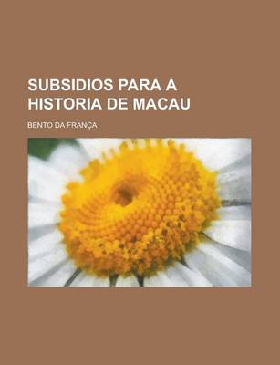 Book cover for Subsidios Para a Historia de Macau