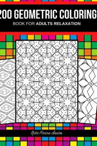 Cover of 200 Geometric coloring book for adults relaxation