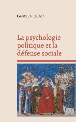 Book cover for La psychologie politique et la defense sociale