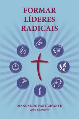 Book cover for Training Radical Leaders - Participant Guide - Portuguese Edition