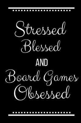 Book cover for Stressed Blessed Board Games Obsessed