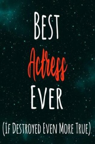 Cover of Best Actress Ever (If Destroyed Even More True)